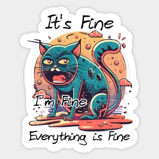 It's Fine I'm Fine Everything is Fine Sticker